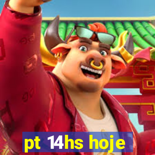 pt 14hs hoje